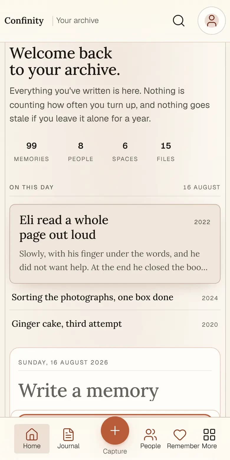 Confinity on a phone, headed Welcome back to your archive, with counts of 99 memories, 8 people, 6 spaces and 15 files, above an On this day list for 16 August holding Eli read a whole page out loud from 2022, Sorting the photographs, one box done from 2024, and Ginger cake, third attempt from 2020.